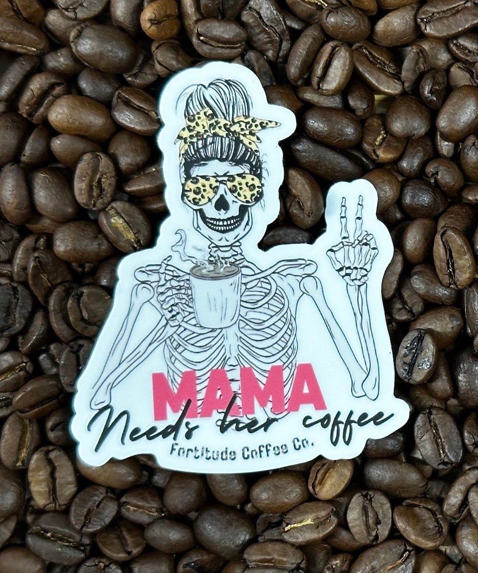 MAMA Needs Her Coffee (sticker) - Fortitude Coffee Co